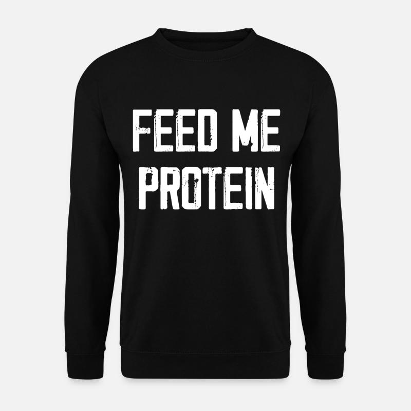 Nourrissez-moi de protéines - Sweat-shirt Unisexe - noir
