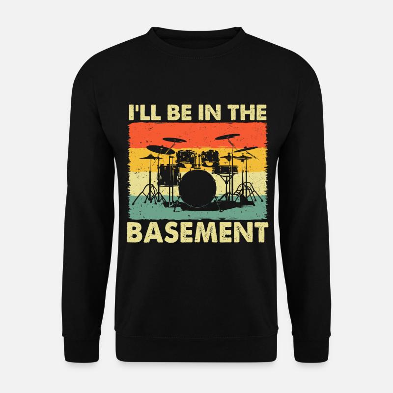 I ll be in the basement - Unisex Pullover - Schwarz