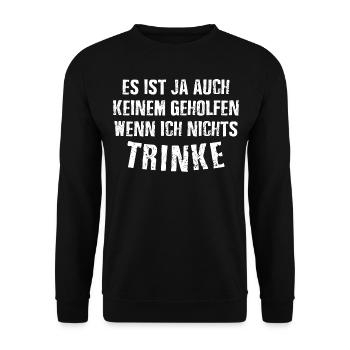 Es ist auch keinem geholfen wenn ich nichts TRINKE - Unisex Pullover - Schwarz - Vorne - Alina (178cm) & Michal (187cm)