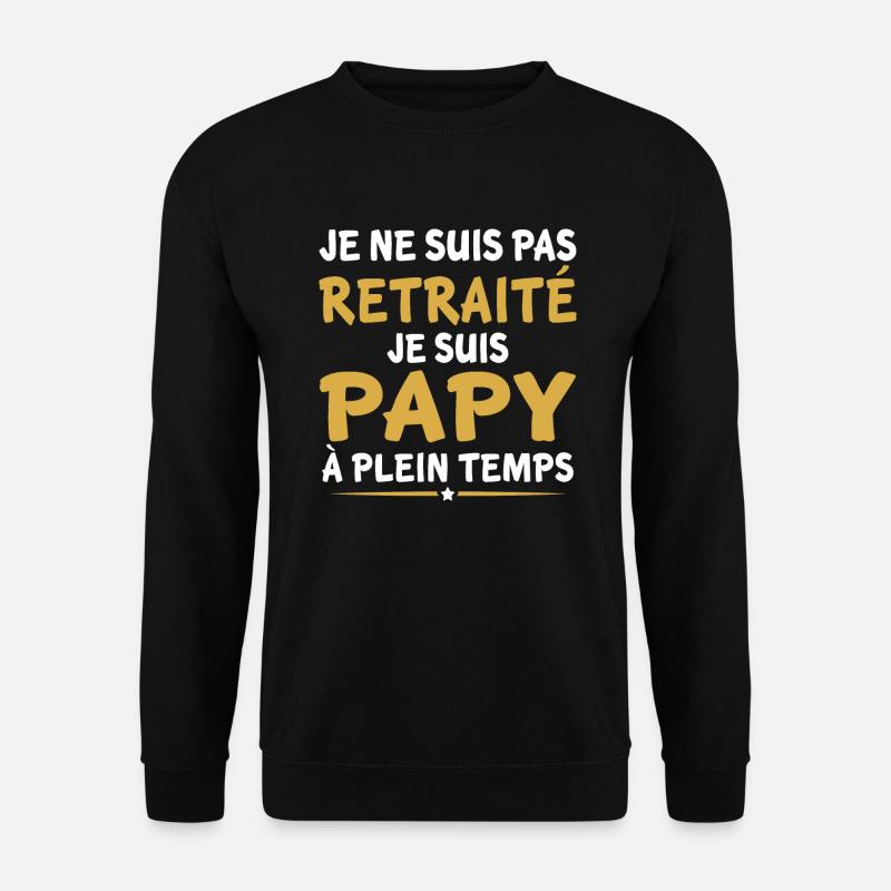 Papy retraité cadeau père - Sweat-shirt Unisexe - noir