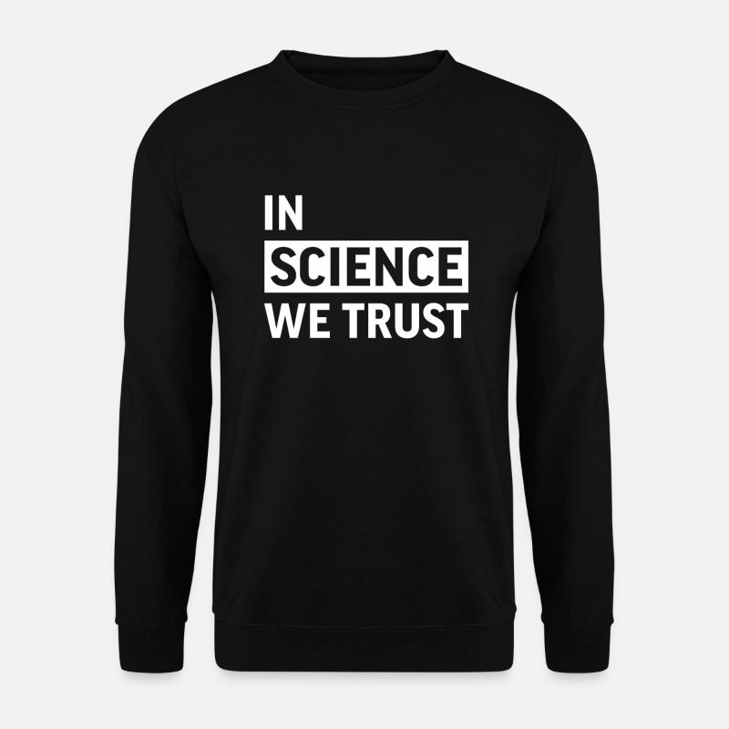 In science we trust - Sweat-shirt Unisexe - noir