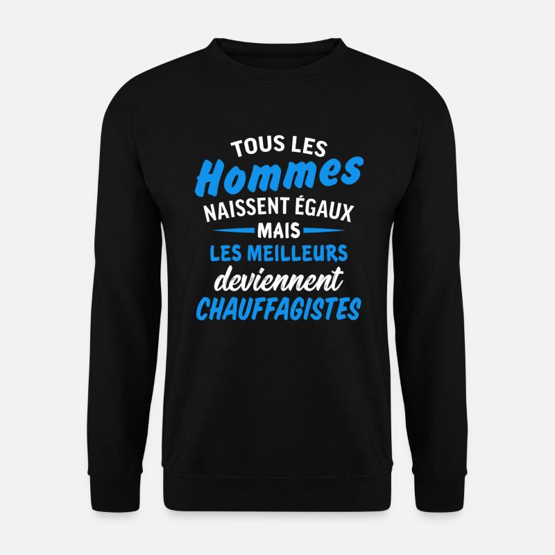 les meilleurs deviennent chauffagistes - Sweat-shirt Unisexe - noir