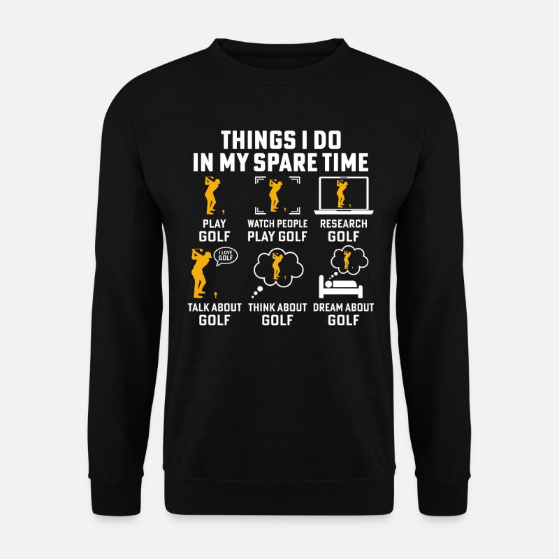 Dinge, die ich in meiner Freizeit mache, spiele Golf - Unisex Pullover - Schwarz