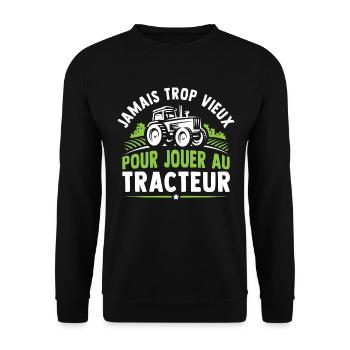 Jamais trop vieux pour jouer au tracteur - Sweat-shirt Unisexe - noir - Devant - Alina (178cm) & Michal (187cm)