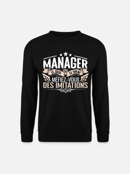 Manager le seul Manager le vrai Manager - Sweat-shirt Unisexe - noir