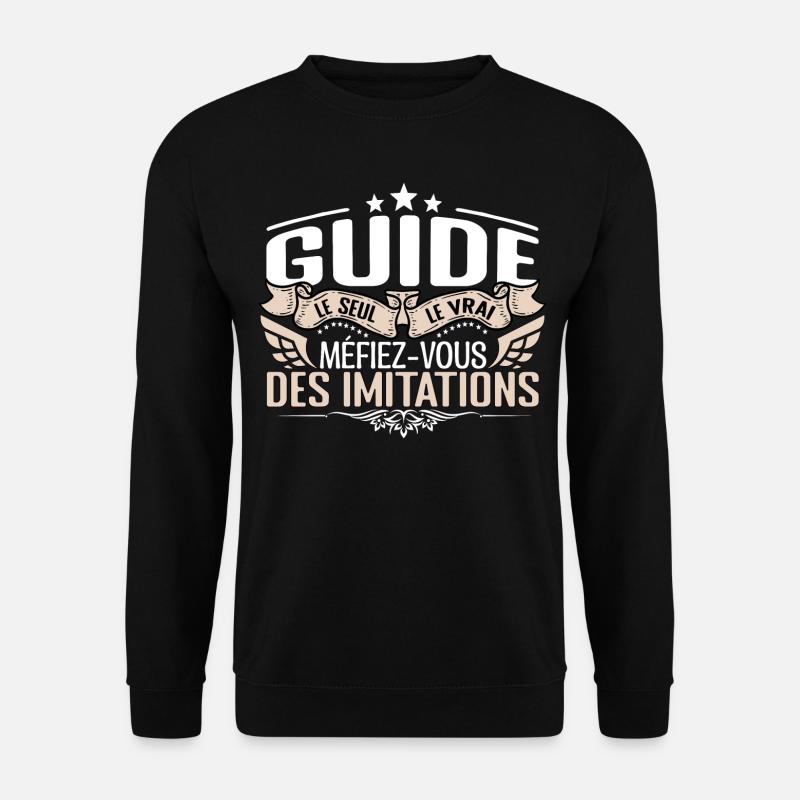 Guide le seul Guide le vrai Guide - Sweat-shirt Unisexe - noir