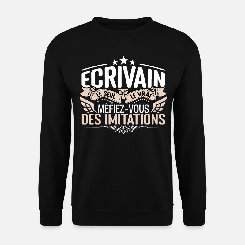 Écrivain le seul Écrivain le vrai Écrivain - Sweat-shirt Unisexe - noir