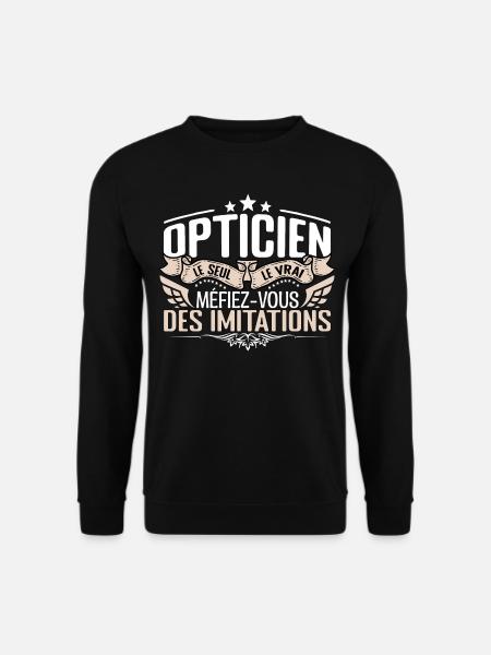 Opticien le seul Opticien le vrai Opticien - Sweat-shirt Unisexe - noir
