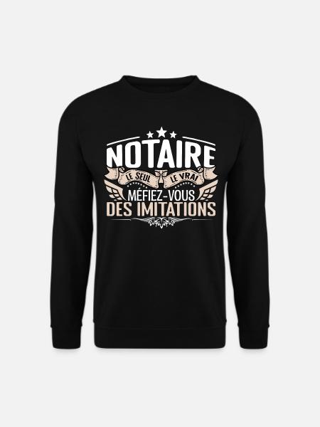 Notaire le seul Notaire le vrai Notaire - Sweat-shirt Unisexe - noir