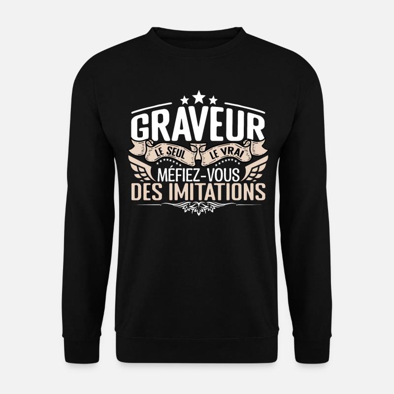 Graveur le seul Graveur le vrai Graveur - Sweat-shirt Unisexe - noir