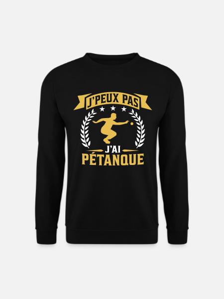 cadeau j'ai pétanque - Sweat-shirt Unisexe - noir