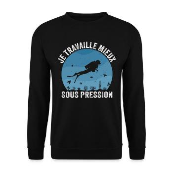Je Travaille Mieux Sous Pression Plongée - Sweat-shirt Unisexe - noir - Devant - Alina (178cm) & Michal (187cm)