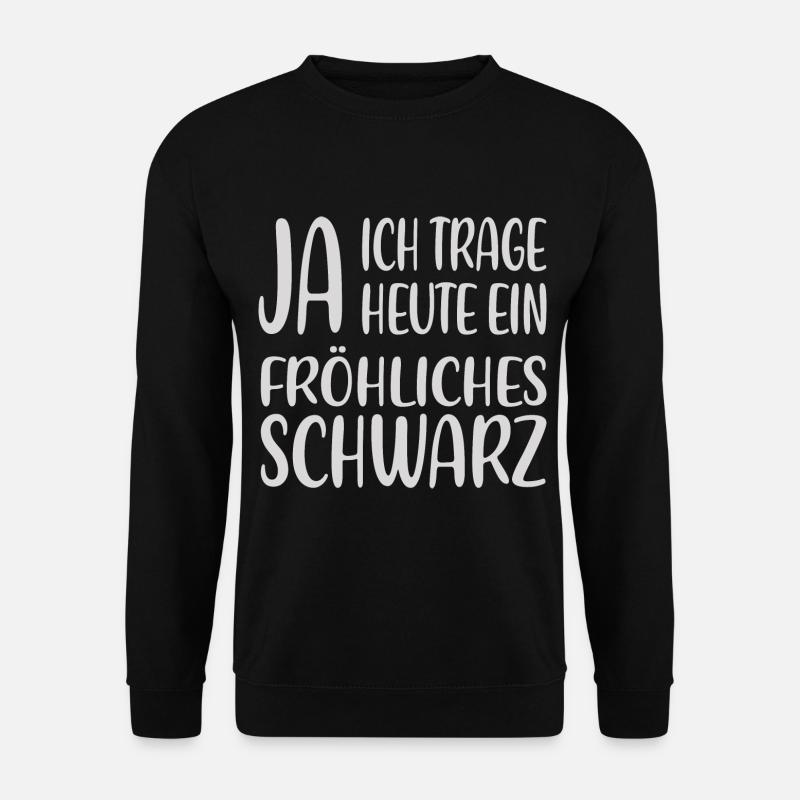 Fröhliches Schwarz – Statementshirt - Unisex Pullover - Schwarz