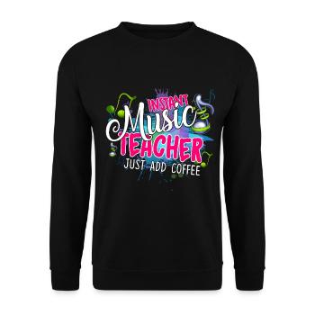 Instant Music Teacher Just Add Coffee - Unisex Sweatshirt - black - Front - Alina (178cm) & Michal (187cm)