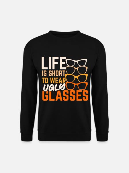 La vie est trop courte pour porter des lunettes laides - Sweat-shirt Unisexe - noir