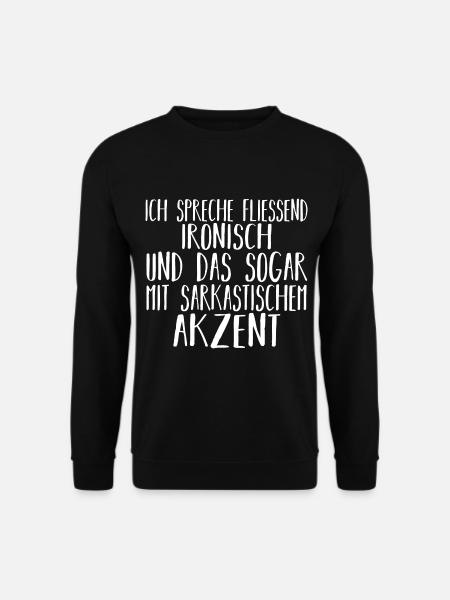 Lustige Sprüche Sarkasmus Witzige Sprüche - Unisex Pullover - Schwarz