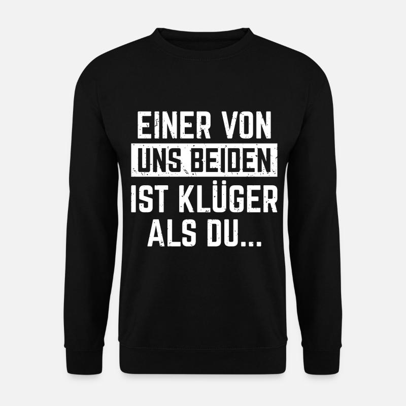 EINER VON UNS BEIDEN IST KLÜGER ALS DU - Unisex Pullover - Schwarz
