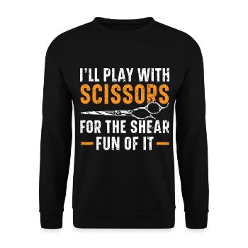 I play with the scissors because it's just fun. - Unisex Sweatshirt - black - Front - Alina (178cm) & Michal (187cm)