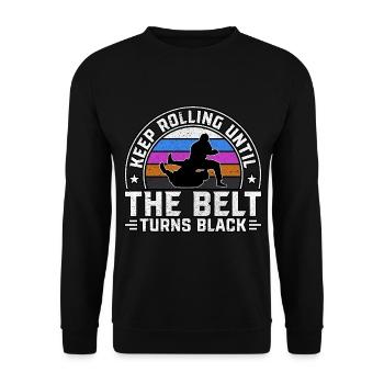 Keep rolling until the belt turns black - Unisex Sweatshirt - black - Front - Alina (178cm) & Michal (187cm)