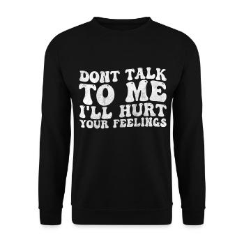 Sprich nicht schlecht mit mir, verletze deine Gefühle - Unisex Pullover - Schwarz - Vorne - Alina (178cm) & Michal (187cm)