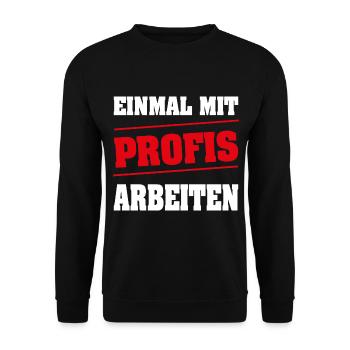 Einmal mit Profis arbeiten - Unisex Pullover - Schwarz - Vorne - Alina (178cm) & Michal (187cm)