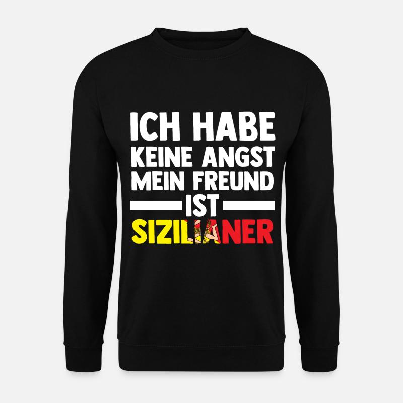 Ich habe keine Angst mein Freund ist Sizilianer - Unisex Pullover - Schwarz