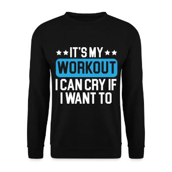 It's my workout, I can cry when I want - Unisex Sweatshirt - black - Front - Alina (178cm) & Michal (187cm)