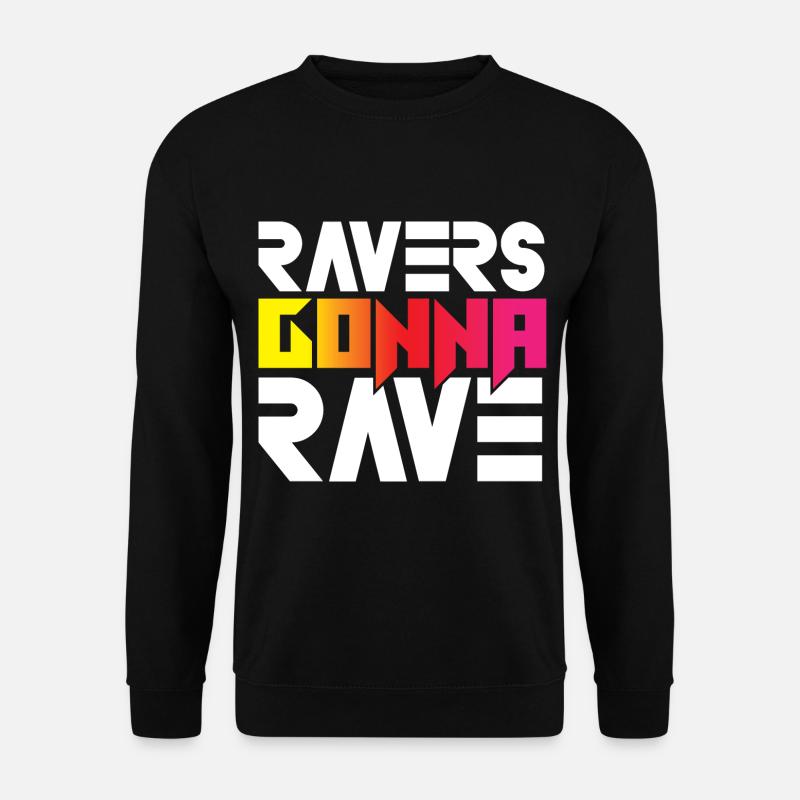 Ravers Gonna Rave - Unisex Pullover - Schwarz