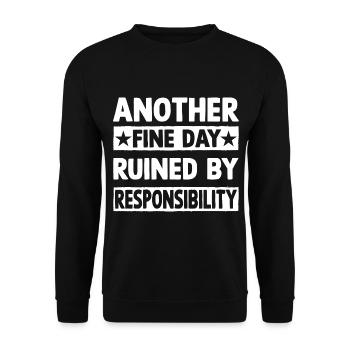 Another fine day ruined by responsibility - Unisex Pullover - Schwarz - Vorne - Alina (178cm) & Michal (187cm)