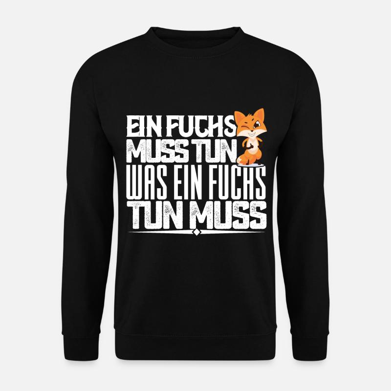 Ein Fuchs muss tun, was ein Fuchs tun muss. quotes - Unisex Pullover - Schwarz