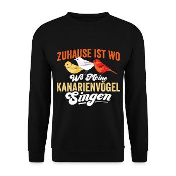 Zuhause ist wo meine Kanarienvögel Singen - Unisex Pullover - Schwarz - Vorne - Alina (178cm) & Michal (187cm)