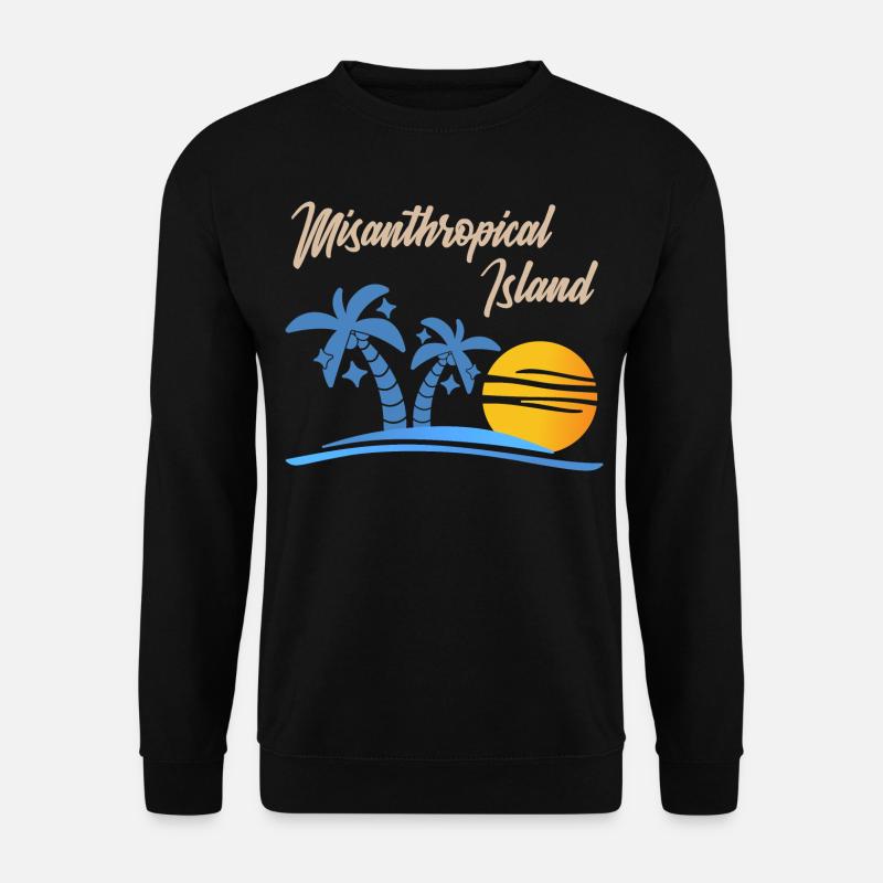 Misanthropical Island Misanthrope Sarcasm Funny - Unisex Sweatshirt - black