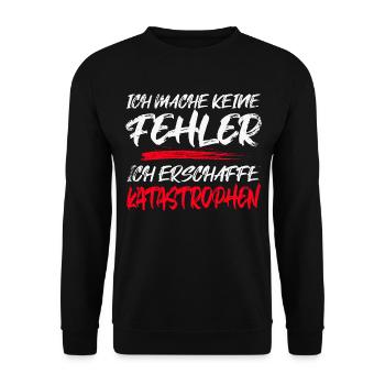 ICH MACHE KEINE FEHLER ICH ERSCHAFFE KATASTROPHEN - Unisex Pullover - Schwarz - Vorne - Alina (178cm) & Michal (187cm)