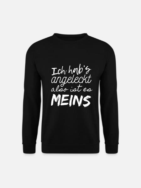 Angeleckt Meins gehört mir Spruch Geschenk Witzig - Unisex Pullover - Schwarz