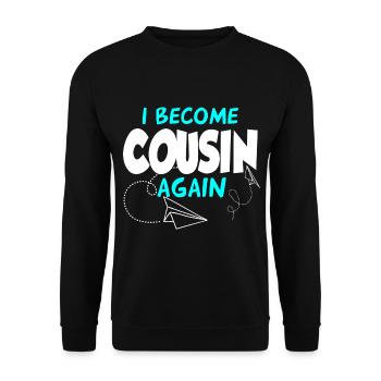 I'll be a cousin again - Unisex Sweatshirt - black - Front - Alina (178cm) & Michal (187cm)