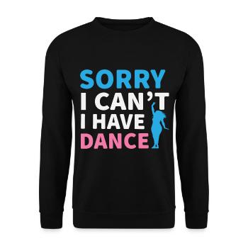 Sorry I Cant, Dance - Unisex Sweatshirt - black - Front - Alina (178cm) & Michal (187cm)