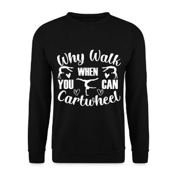 Why Walk When You Can Cartwheel, Fun, Exercise, - Unisex Sweatshirt - black - Front - Alina (178cm) & Michal (187cm)