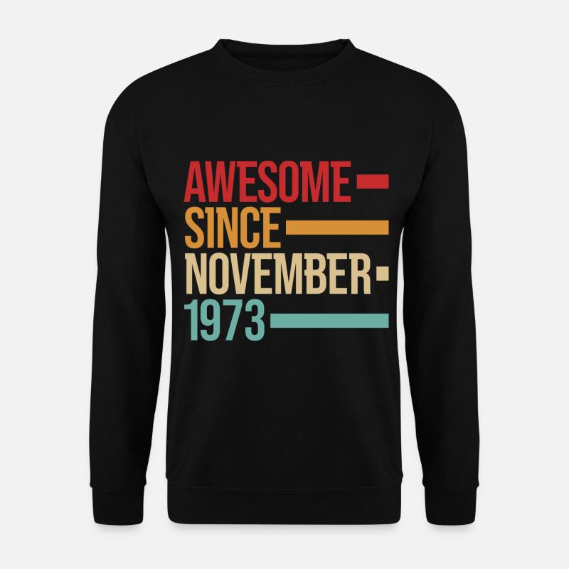 Geburstag Awesome Since November 1973 - Unisex Pullover - Schwarz