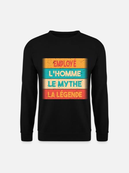 Employé, L'homme, Le mythe, cadeau employé. - Sweat-shirt Unisexe - noir