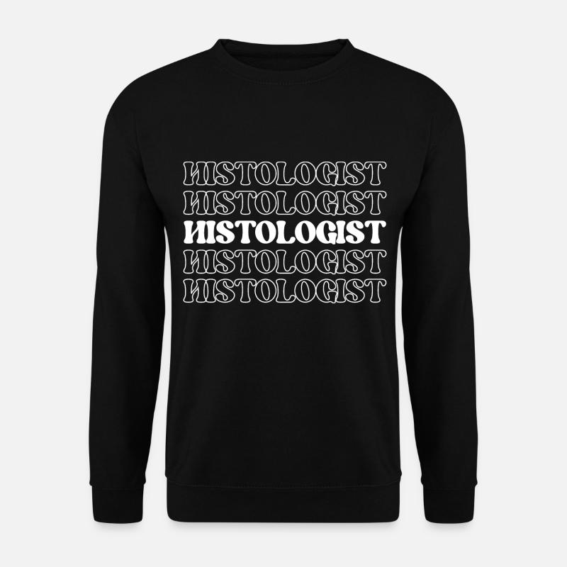 Histologiste Tissue Expert Tissue Scientist - Sweat-shirt Unisexe - noir