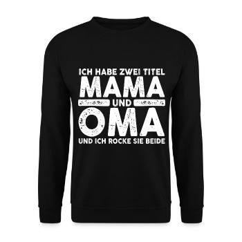 Ich Habe Zwei Titel Mama Und Oma - Unisex Pullover - Schwarz - Vorne - Alina (178cm) & Michal (187cm)