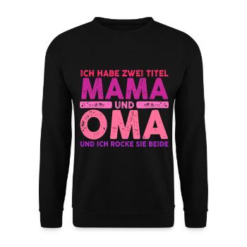 Ich Habe Zwei Titel Mama Und Oma - Unisex Pullover - Schwarz - Vorne - Alina (178cm) & Michal (187cm)