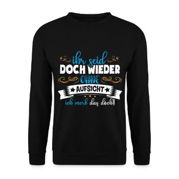 Ihr seid doch wieder ohne aufsicht - Unisex Pullover - Schwarz - Vorne - Alina (178cm) & Michal (187cm)