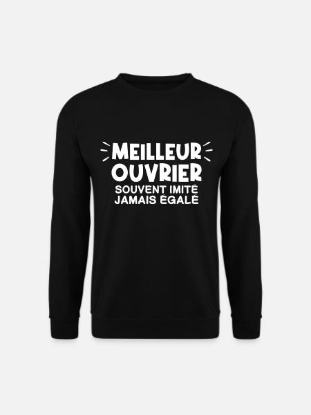 Ouvrier | Je suis le meilleur Ouvrier - Sweat-shirt Unisexe - noir