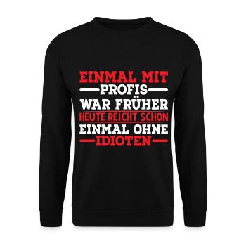 Einmal Mit Profis War Früher - Unisex Pullover - Schwarz - Vorne - Alina (178cm) & Michal (187cm)