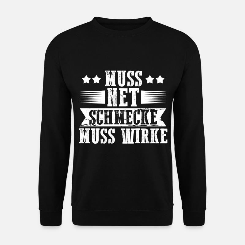 Muss Net Schmecke Muss Wirke - Unisex Pullover - Schwarz