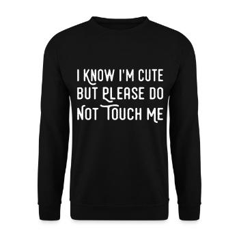 I Know I'm Cute But Please Do Not Touch Me Funny - Sweat-shirt Unisexe - noir - Devant - Alina (178cm) & Michal (187cm)