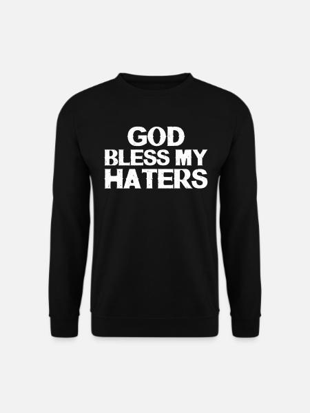 God bless my haters - Unisex Sweatshirt - black
