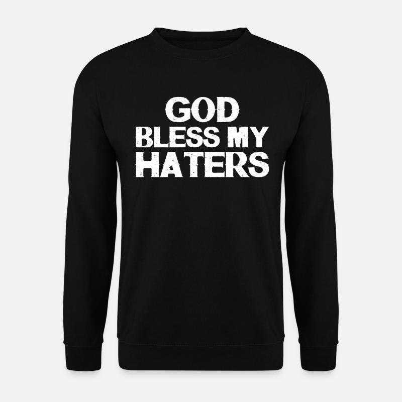 God bless my haters - Unisex Sweatshirt - black