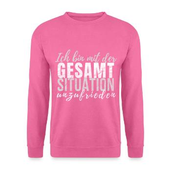 Ich bin mit der Gesamtsituation unzufrieden - Unisex Pullover - Pink - Vorne